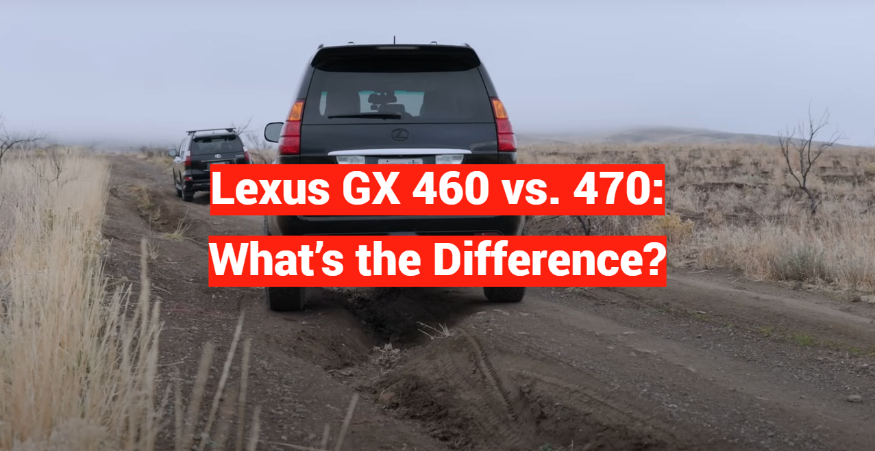 Lexus GX 460 vs. 470: What’s the Difference?