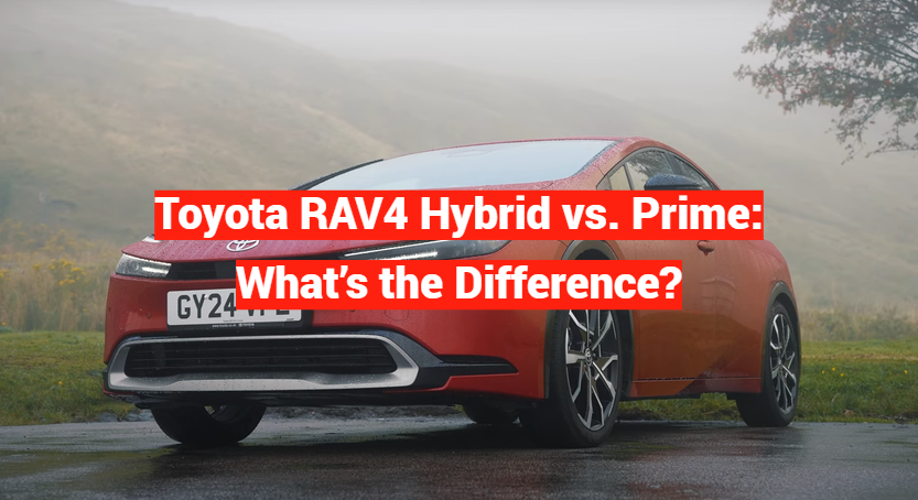 Toyota RAV4 Hybrid vs. Prime: What’s the Difference?
