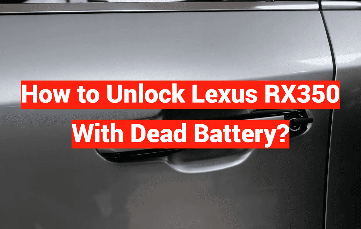 How to Unlock Lexus RX350 With Dead Battery?