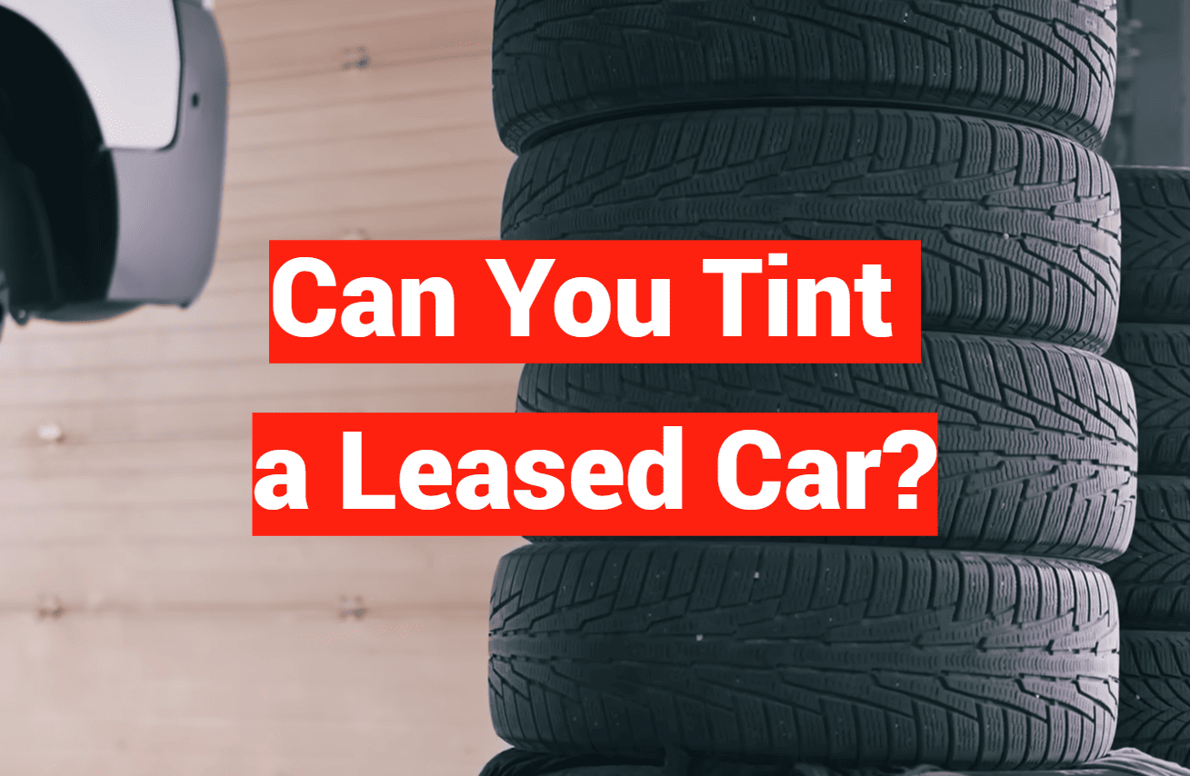 Can You Tint a Leased Car?