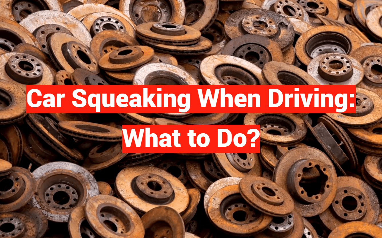Car Squeaking When Driving: What to Do?