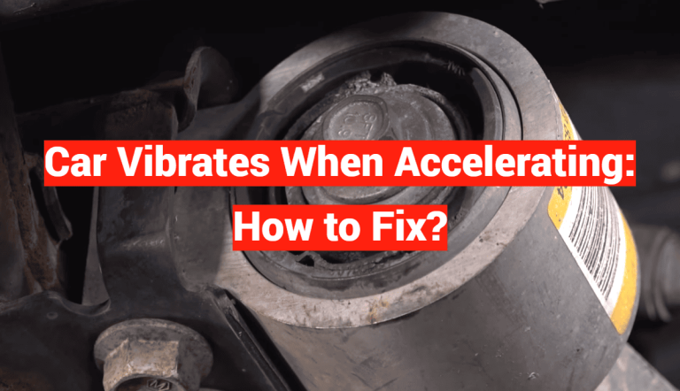 Car Vibrates When Accelerating: How to Fix?