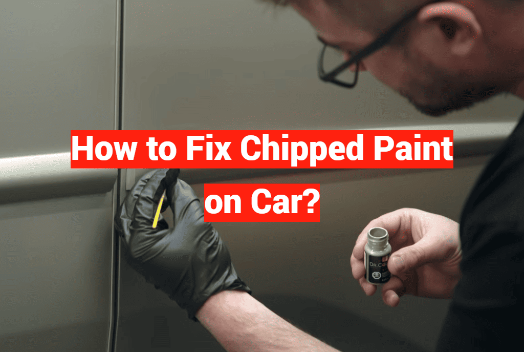 How to Fix Chipped Paint on Car?